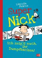 Super Nick 06 - Ich zeig's euch, ihr Dumpfbacken! di Lincoln Peirce edito da cbj