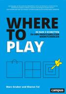 Where to Play di Marc Gruber, Sharon Tal edito da Campus Verlag GmbH