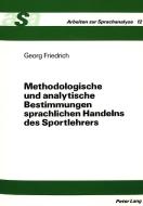 Methodologische und analytische Bestimmungen sprachlichen Handelns des Sportlehrers di Georg Friedrich edito da Lang, Peter GmbH