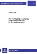 Die vermögensverwaltende Personengesellschaft im Ertragssteuerrecht di Frank Krüger edito da Lang, Peter GmbH