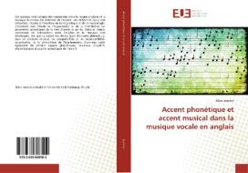 Accent phonétique et accent musical dans la musique vocale en anglais di Marc Jeannin edito da Éditions universitaires européennes