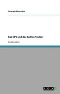 Das Gps Und Das Galileo System di Christoph Staufenbiel edito da Grin Publishing