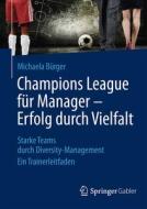 Champions League für Manager - Erfolg durch Vielfalt di Michaela Bürger edito da Gabler, Betriebswirt.-Vlg