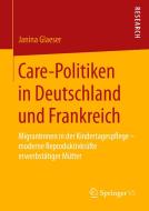 Care-Politiken in Deutschland und Frankreich di Janina Glaeser edito da Springer-Verlag GmbH