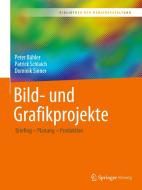 Bild- und Grafikprojekte di Peter Bühler, Patrick Schlaich, Dominik Sinner edito da Springer-Verlag GmbH