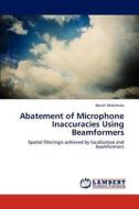 Abatement of Microphone Inaccuracies Using Beamformers di Harish Midathala edito da LAP Lambert Academic Publishing