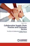 Collaborative Supply Chain Practice and Customer Service di Bogale Alemu edito da LAP Lambert Academic Publishing