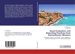 Good Evaluation and Reporting Practices from Humanitarian Missions di Boris Budosan, Sabah Aziz edito da LAP Lambert Academic Publishing