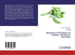 Response of Soybean to Sulphur and Boron Nutrition di Limaakum T. Longkumer, A. K. Singh, R. C. Gupta edito da LAP Lambert Academic Publishing