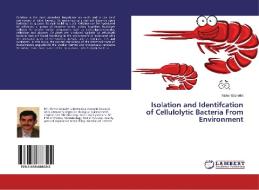 Isolation and Identifcation of Cellulolytic Bacteria From Environment di Maher Elsheikh edito da LAP Lambert Academic Publishing