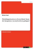 Fl Chtlingssituation In Deutschland. Kann Die Integration Von Asylwerbern Gelingen? di Winnie Faust edito da Grin Publishing