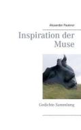 Inspiration Der Muse di Alexander Paukner edito da Books On Demand