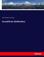 Grundriß der Waffenlehre di Karl Theodor Von Sauer edito da hansebooks