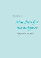 Märchen für Nostalgiker di Maria Sütterlin edito da Books on Demand