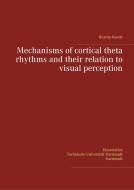 Mechanisms of cortical theta rhythms and their relation to visual perception di Ricardo Kienitz edito da Books on Demand