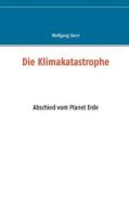Die Klimakatastrophe di Wolfgang Stern edito da Books on Demand