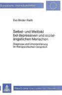 Selbst- und Weltbild bei depressiven und sozial-ängstlichen Menschen di Eva Binder-Raith edito da Lang, Peter GmbH
