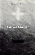 Gut- und Bösesein di Georg Kastenbauer edito da Books on Demand