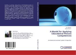 A Model for Applying Educational Process Competencies di Nav Ghimire, Robert Martin edito da LAP Lambert Acad. Publ.