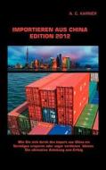 Importieren Aus China Edition 2012 di A C Karner edito da Books On Demand