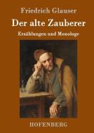 Der alte Zauberer di Friedrich Glauser edito da Hofenberg