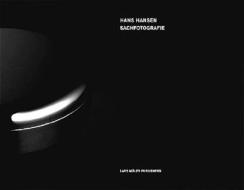 Hans Hansen - Sachfotografie edito da Lars Muller Publishers