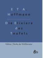 Die Elixiere des Teufels di E. T. A. Hoffmann edito da Gröls Verlag