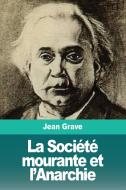 La Société mourante et l'Anarchie di Jean Grave edito da Prodinnova
