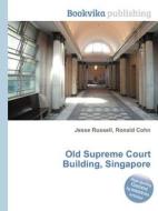 Old Supreme Court Building, Singapore edito da Book On Demand Ltd.