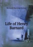 Life Of Henry Barnard di Bernard Christian Steiner edito da Book On Demand Ltd.