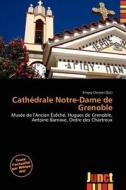 Cath Drale Notre-dame De Grenoble edito da Junct