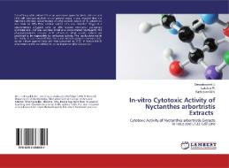 In-vitro Cytotoxic Activity of Nyctanthes arbortristis Extracts di Deepalakshmi J., Lakshmi R., Kathiravan M. N. edito da LAP Lambert Academic Publishing