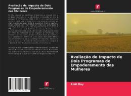 Avaliacao De Impacto De Dois Programas De Empoderamento Das Mulheres di Roy Amit Roy edito da KS OmniScriptum Publishing