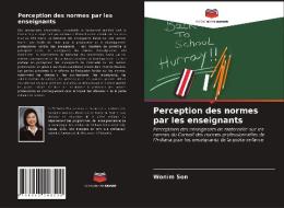 Perception Des Normes Par Les Enseignants di Son Wonim Son edito da KS OmniScriptum Publishing