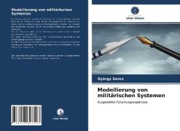 Modellierung von militärischen Systemen di György Seres edito da Verlag Unser Wissen