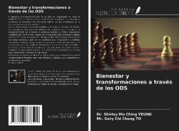 Bienestar y transformaciones a través de los ODS di Shirley Mo Ching Yeung, Gary Chi Chung To edito da Ediciones Nuestro Conocimiento