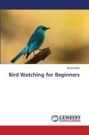 Bird Watching for Beginners di Nishant Baxi edito da LAP LAMBERT Academic Publishing