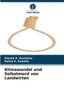 Klimawandel und Selbstmord von Landwirten di Manali A. Ramteke, Rahul K. Kamble edito da Verlag Unser Wissen