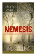 Nemesis (vollst Ndige Ausgabe) di Johannes Scherr edito da E-artnow