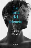 La Furia del Silencio / The Fury of Silence di Carlos Dávalos edito da LUMEN