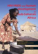 Hiv/AIDS and Human Development in Sub-Saharan Africa: Impact Mitigation Through Agricultural Interventions: An Overview and Annotated Bibliography di Tanja R. Müller edito da BRILL WAGENINGEN ACADEMIC