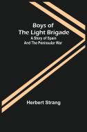 Boys of the Light Brigade di Herbert Strang edito da Alpha Editions