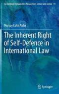 The Inherent Right of Self-Defence in International Law di Murray Colin Alder edito da Springer-Verlag GmbH