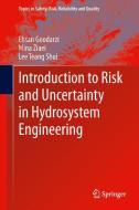 Introduction to Risk and Uncertainty in Hydrosystem Engineering di Ehsan Goodarzi, Lee Teang Shui, Mina Ziaei edito da Springer Netherlands