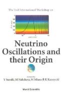 Neutrino Oscillations And Their Origin, Proceedings Of The 2nd International Workshop (Noon2000) edito da World Scientific Publishing Co Pte Ltd