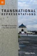Transnational Representations: The State of Taiwan Film in the 1960s and 1970s di James Wicks edito da HONG KONG UNIV PR