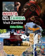 INVISTA NA ZÂMBIA - Visit Zambia - Celso Salles di Celso Salles edito da Blurb