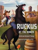 Ruckus at the Ranch di Carol Young, Richard Young edito da Our Young Readers