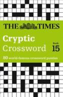 The Times Cryptic Crossword Book 15 di The Times Mind Games edito da HarperCollins Publishers