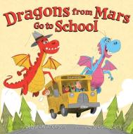 Dragons from Mars Go to School di Deborah Aronson edito da HARPERCOLLINS